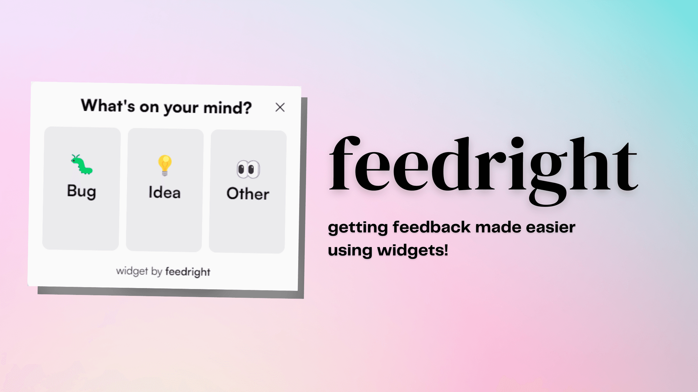Introducing Feedright: Getting Feedback made easier using widgets!