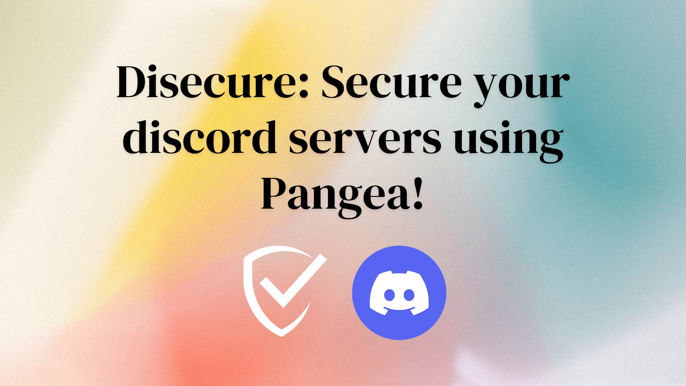 Introducing Disecure: Secure your Discord servers using Pangea's powerful security services!
